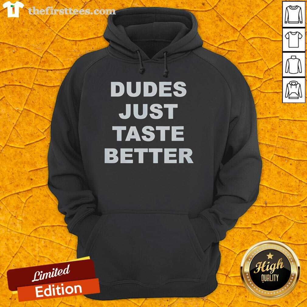 Casual hoodie featuring 'Top Dudes Just Taste Better' design, perfect for stylish comfort and making a fun statement.