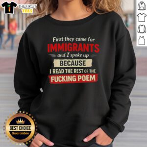 Top sweatshirt featuring 'First They Came For Immigrants' poem, promoting advocacy and social justice awareness.