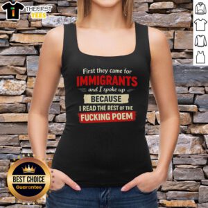 Tank top featuring the quote 'First they came for immigrants...' highlighting social justice and activism themes.