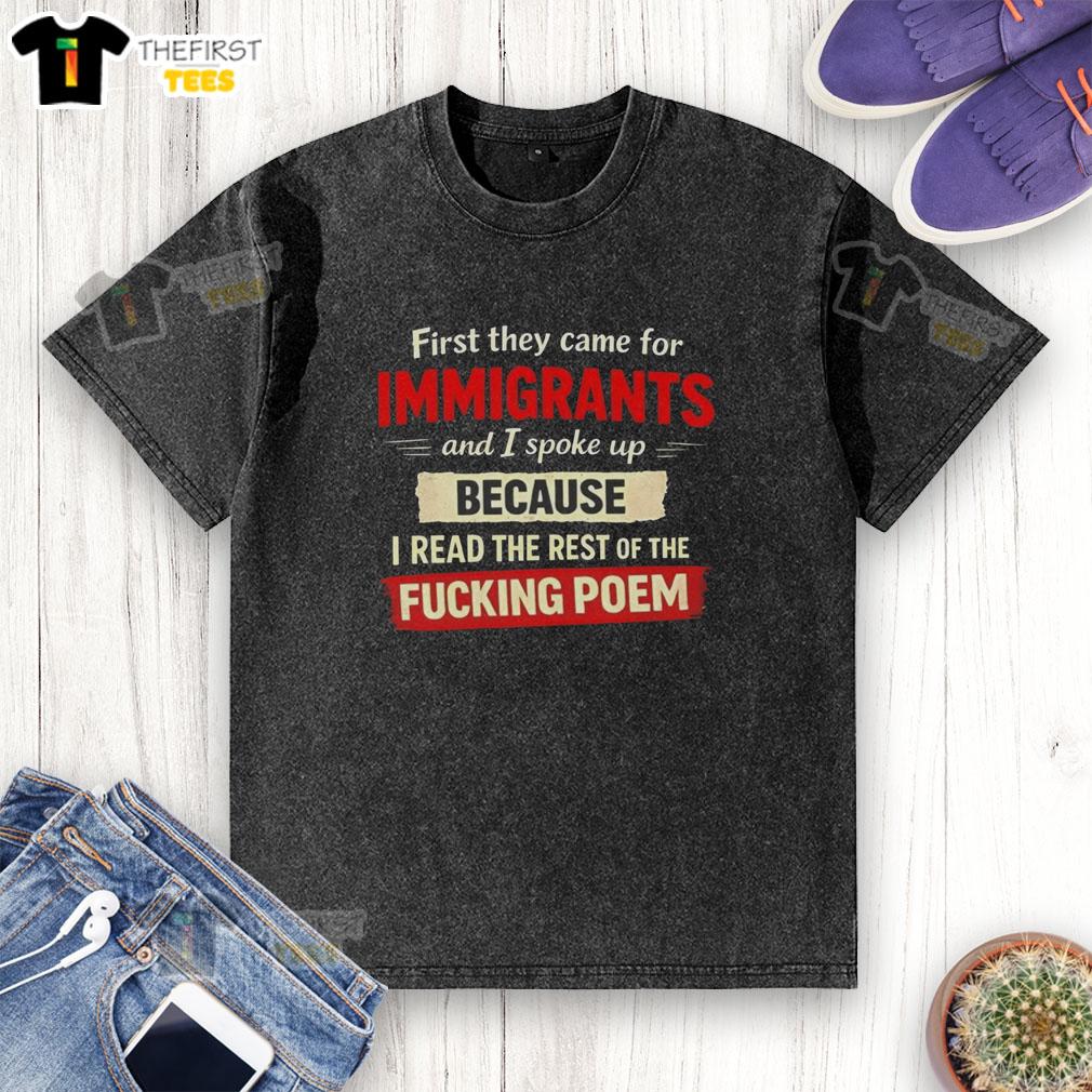 Alt Text: Top 'They Came For Immigrants' washed t-shirt featuring a powerful poem about speaking up for justice.