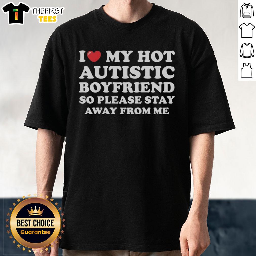 Alt Text: I Heart My Hot Autistic Boyfriend T-Shirt design, featuring bold text and heart graphics, perfect for proud partners.