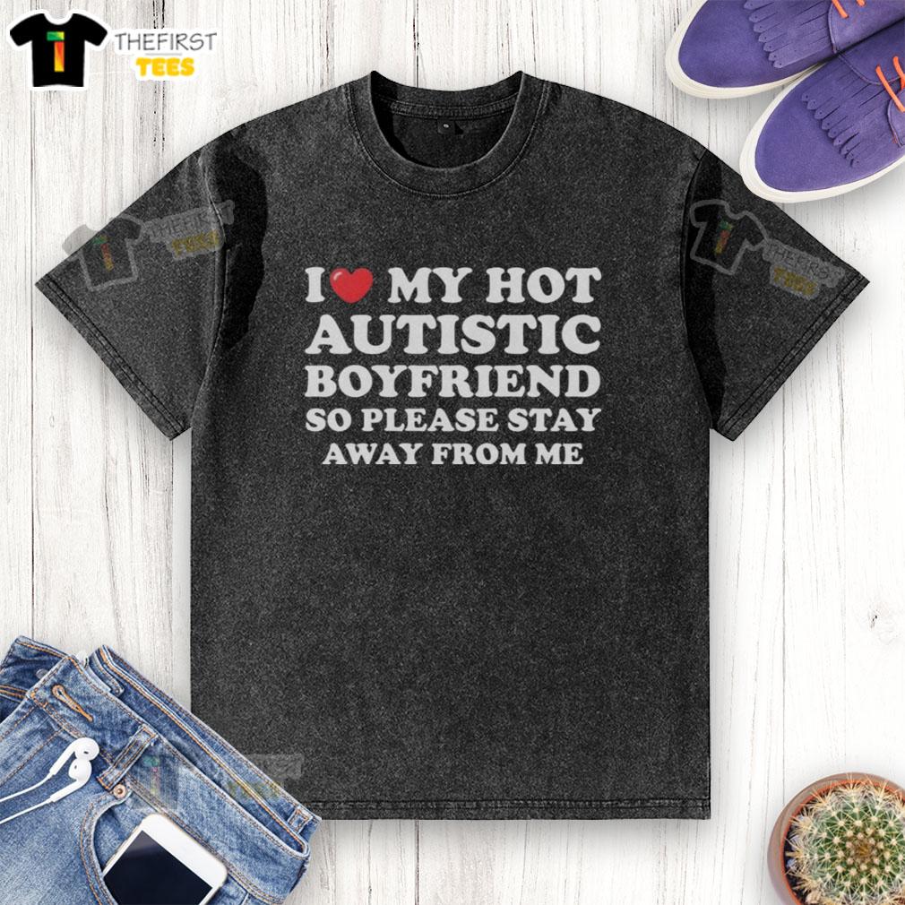 Alt Text: I Heart My Hot Autistic Boyfriend T-Shirt - Comfortable washed tee with a playful message to deter unwanted attention.