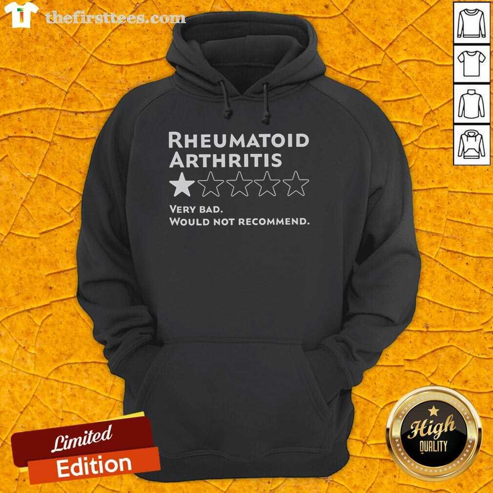 Trendy hoodie with 'Top Rheumatoid Arthritis Very Bad Would Not Recommend' slogan, perfect for raising awareness.