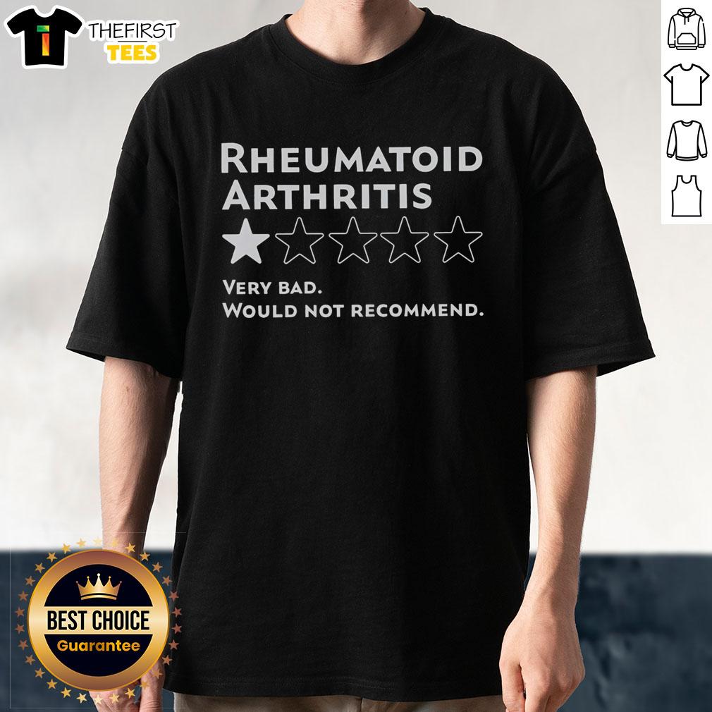 Top Rheumatoid Arthritis Very Bad Would Not Recommend T-Shirt featuring a humorous design for arthritis awareness.