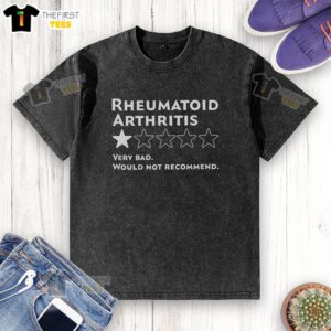 Top-rated washed t-shirt with 'Very Bad Rheumatoid Arthritis' print, highlighting struggles with this chronic condition.