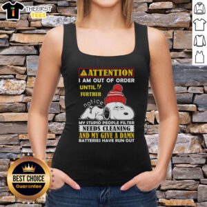 Alt Text: Snoopy graphic tank top with Out of Order message, humorously stating My Stupid People Filter Needs Cleaning.