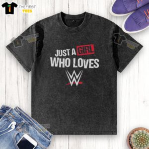 Top WWE Just A Girl Who Loves Wrestling washed t-shirt in soft fabric, featuring a trendy design for wrestling fans.