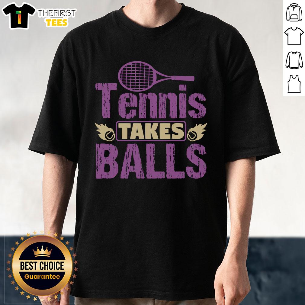Awesome Tennis Takes Balls T-Shirt featuring a fun graphic design ideal for tennis enthusiasts and sports lovers.