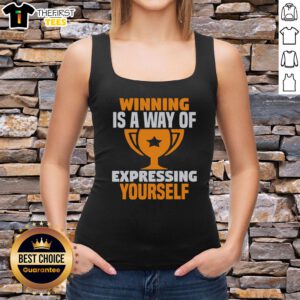 Awesome Winning Is A Way Of Expressing Yourself Tank Top featuring bold graphics and a stylish design for casual wear.