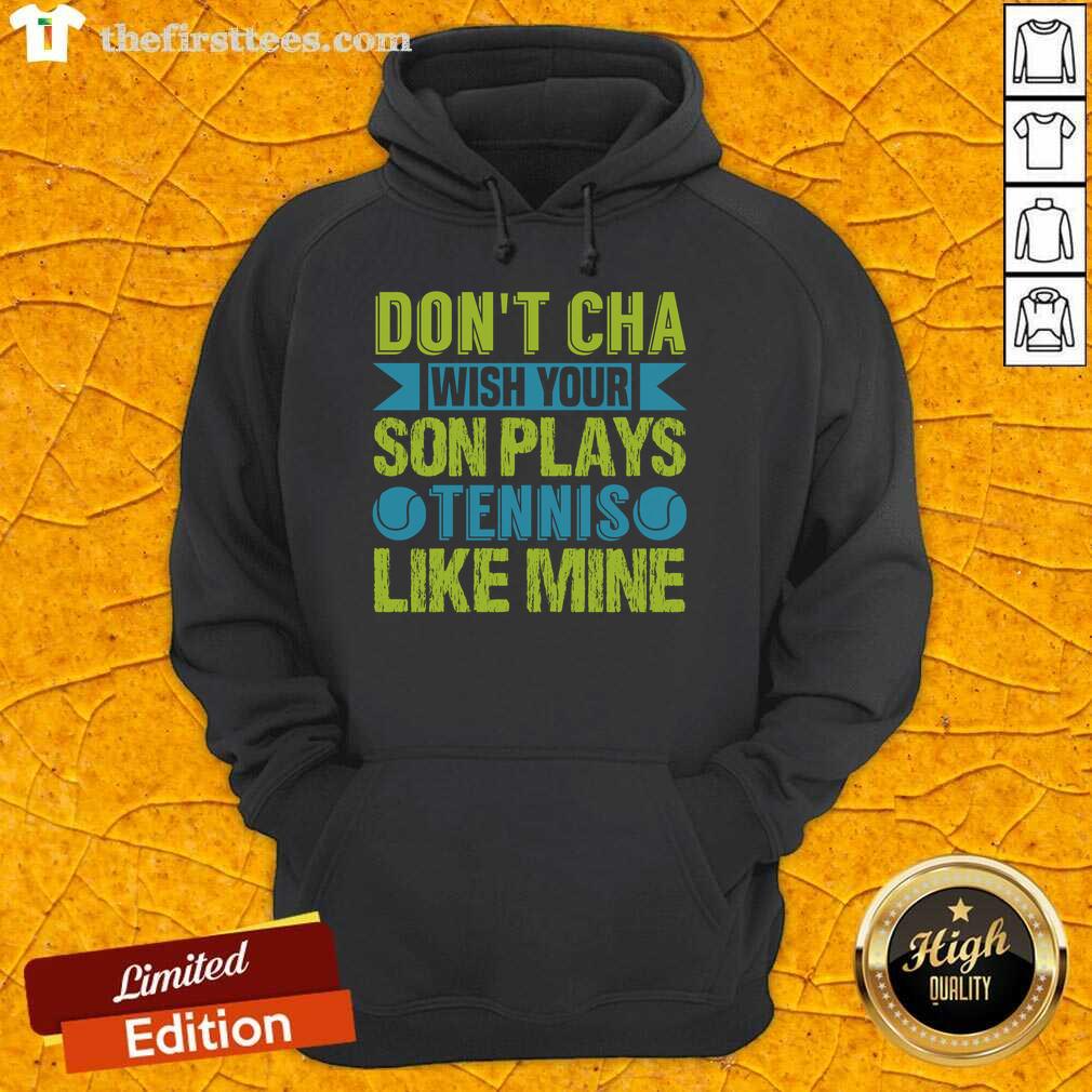 Funny 'Don't Cha With Your Son' hoodie featuring a playful tennis design, perfect for sports-loving parents.