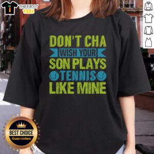 Funny 'Dont Cha' tennis tee for ladies, showcasing a playful design perfect for moms and sons who love tennis.