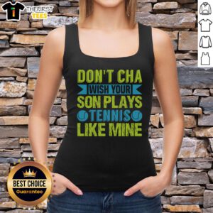 Funny 'Don't Cha' tank top featuring a dad and son playing tennis, perfect for sports lovers and family fun.