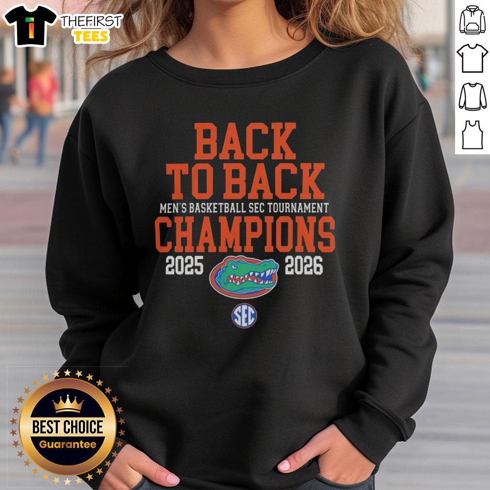 Funny Florida Gators sweatshirt celebrating back-to-back men's basketball SEC Tournament champions 2025-2026.