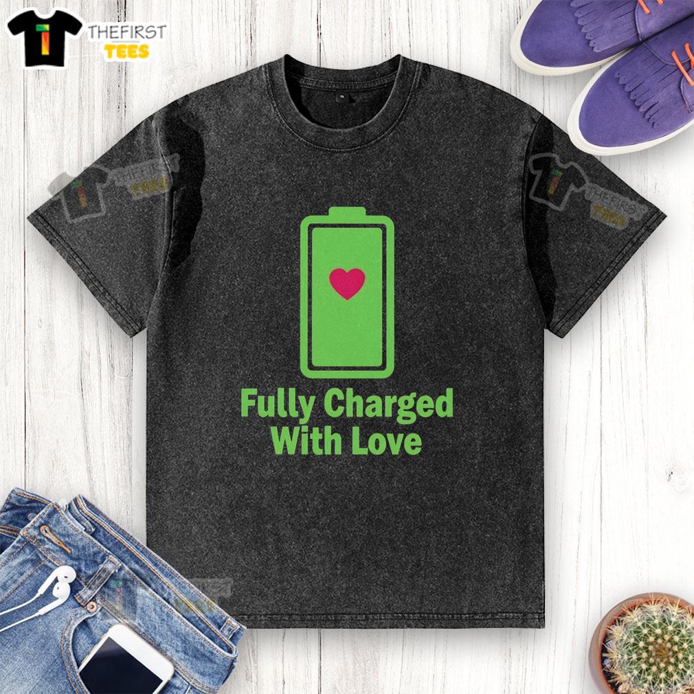 Alt Text: Funny Fully Charged With Love Battery Heart T-Shirt design featuring a vibrant graphic on a washed fabric background.