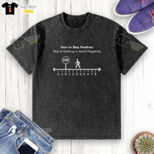 Funny 'How to Stay Positive' washed t-shirt, featuring a humorous design to inspire positivity and avoid negativity.
