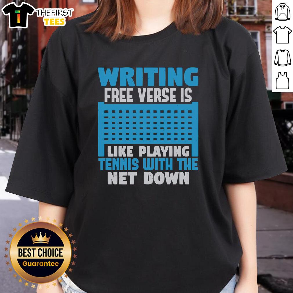 Funny writing tee featuring a playful tennis metaphor: 'Free verse is like playing tennis with the net down' for women.