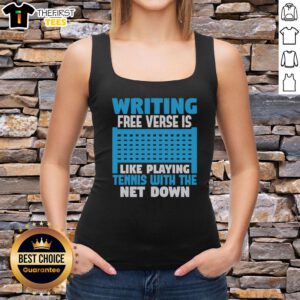 Funny writing in free verse is like playing tennis with the net down, featuring a humorous tank top design.