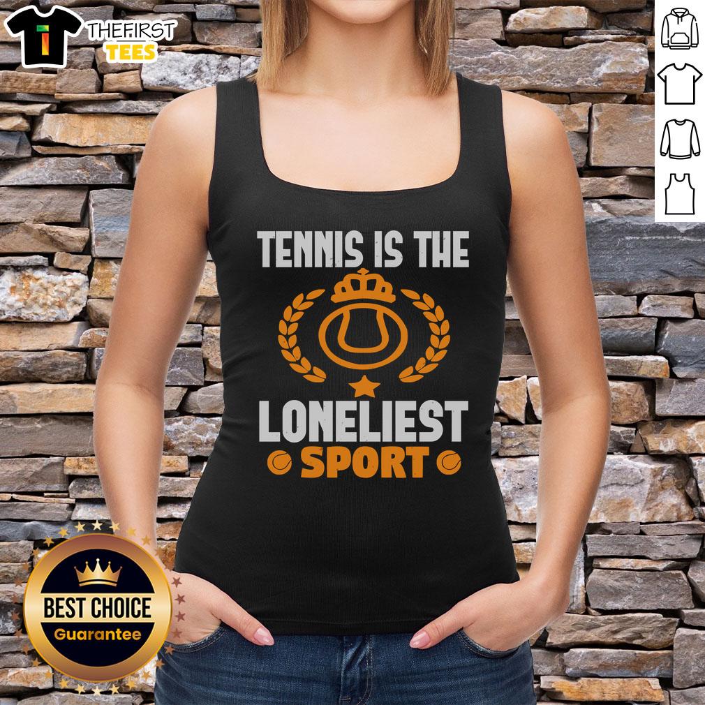 Official Tennis Is The Loneliest Sport tank top featuring bold text design, perfect for tennis lovers and sports enthusiasts.