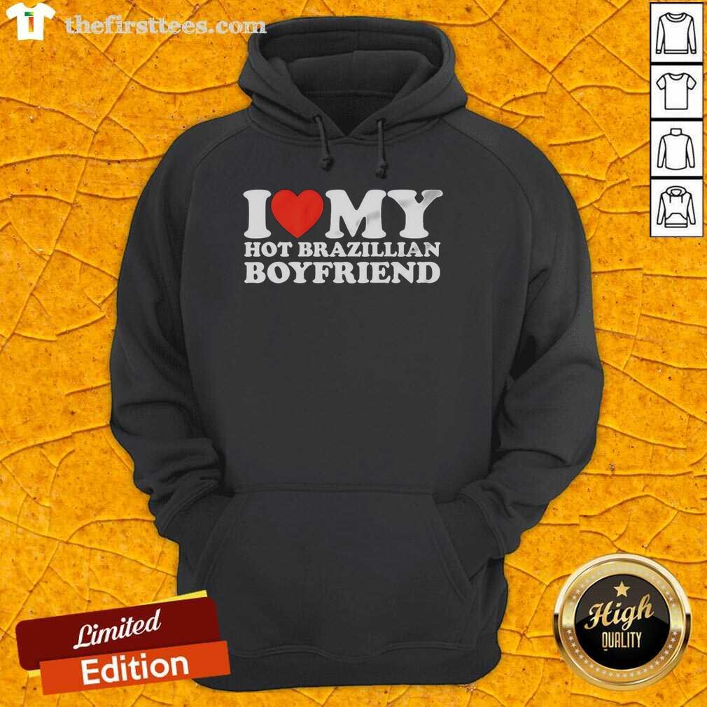 Alt Text: Original I Love My Hot Brazilian Boyfriend meme hoodie design featuring bold graphics and vibrant colors.
