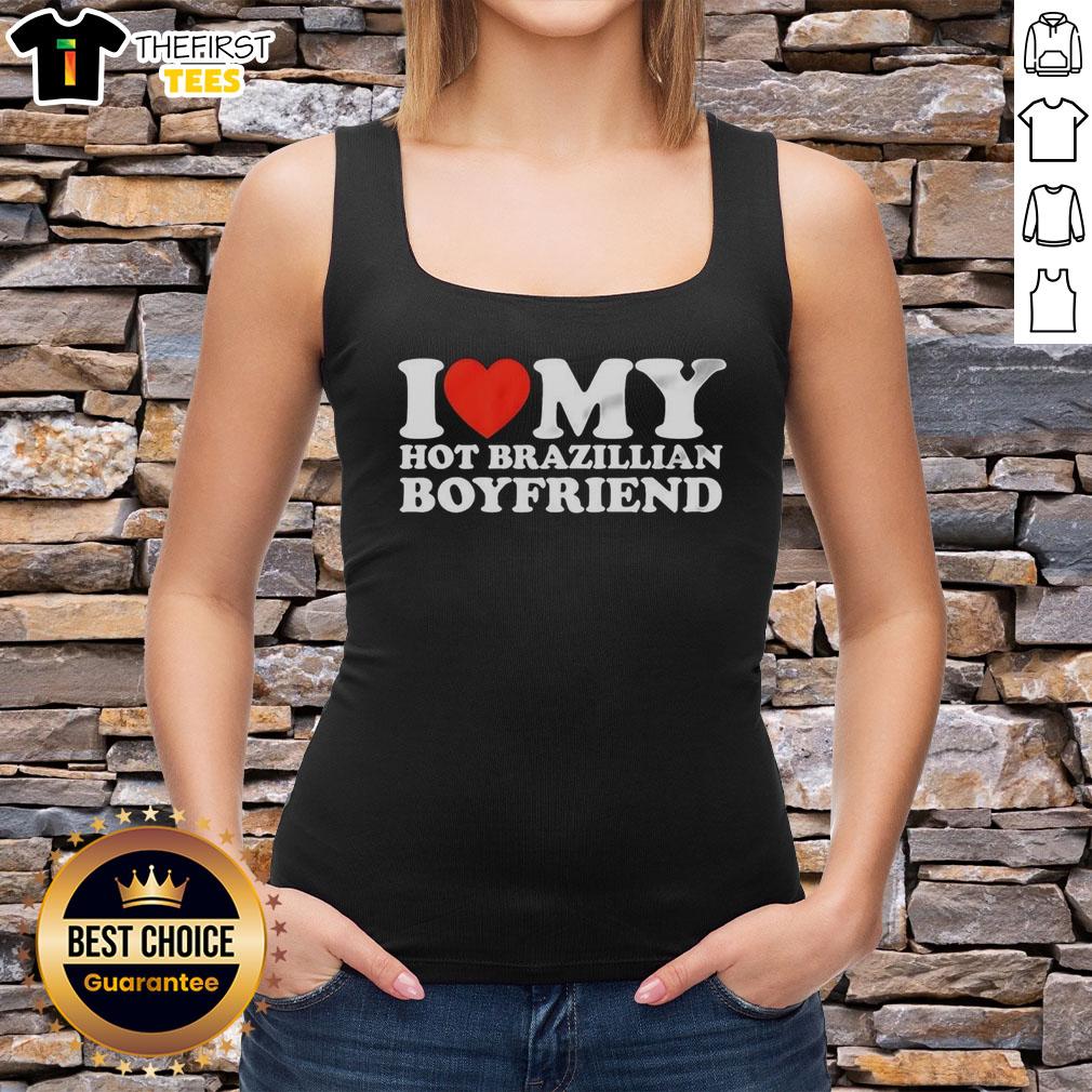 Original I Love My Hot Brazilian Boyfriend Meme Tank Top featuring a fun graphic design and vibrant colors.