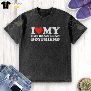 Original I Love My Hot Brazilian Boyfriend meme on a stylish washed t-shirt, perfect for casual wear.