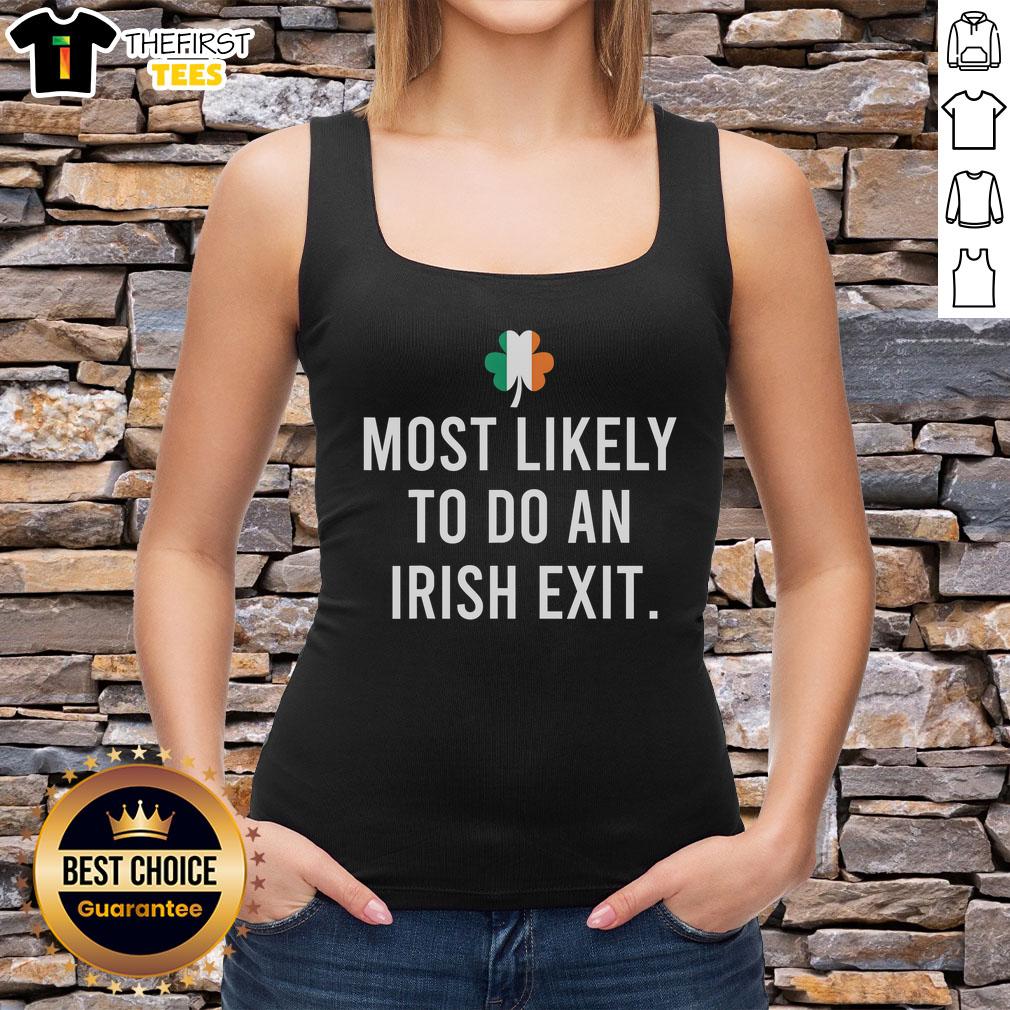 Premium Most Likely To Do An Irish Exit Tank Top featuring bold graphic design, perfect for casual outings and fun gatherings.