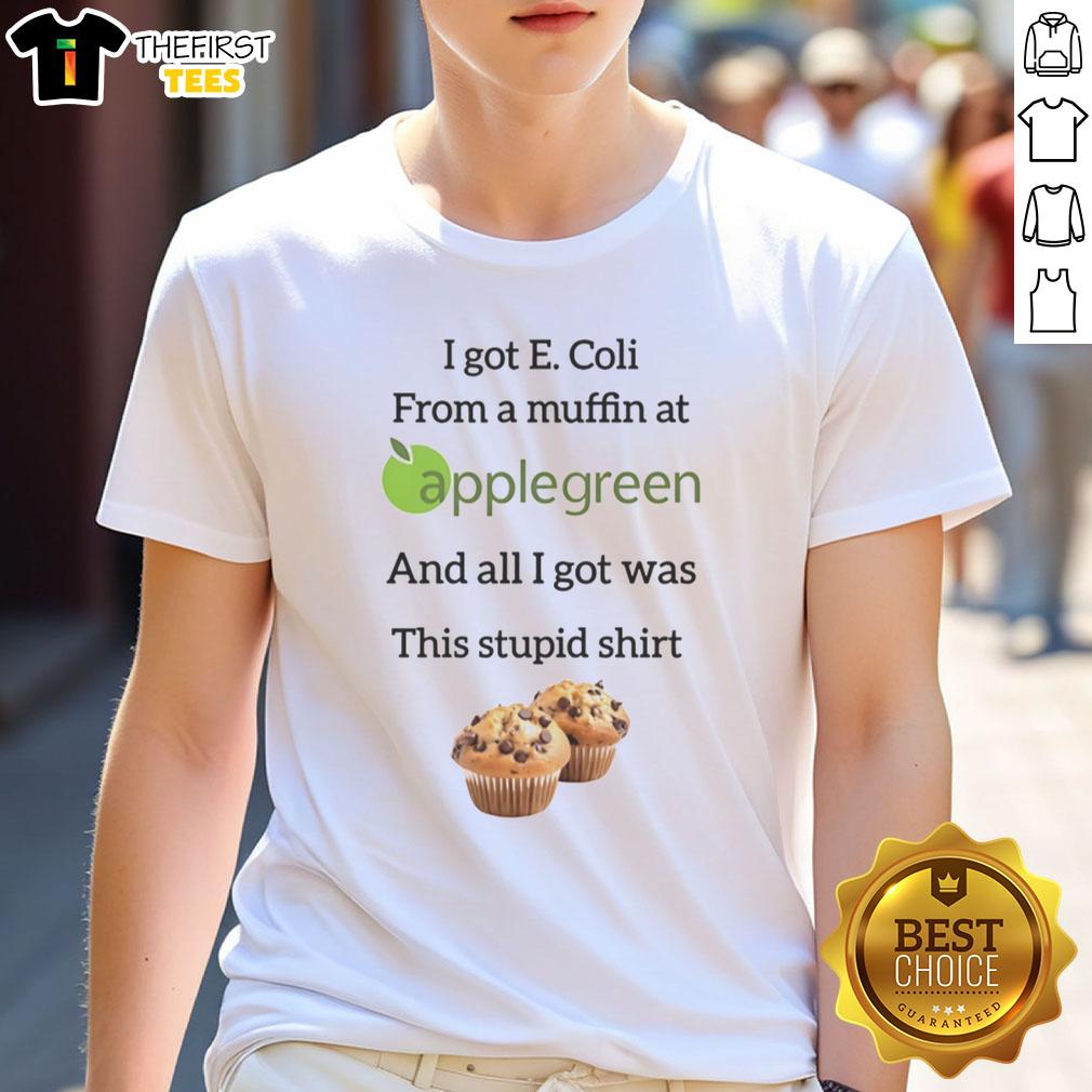 Pretty I Got E Coli From A Muffin At Applegreen T-Shirt design featuring humorous text and vibrant colors.
