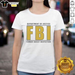 Top Department of Justice FBI femboy bussy inspector ladies tee featuring a stylish graphic design for trendy fashion.