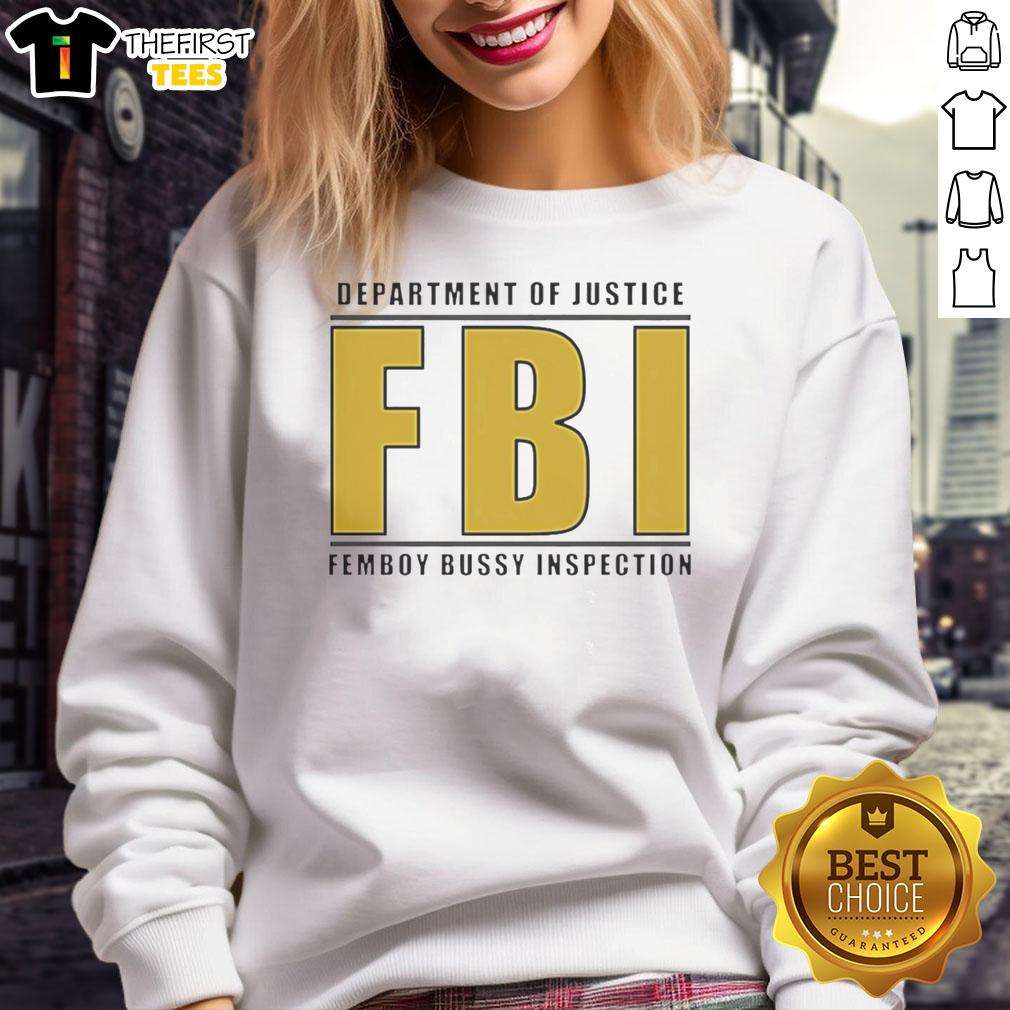 Trendy sweatshirt featuring 'Top Department of Justice FBI Femboy Bussy Inspector' design, perfect for casual wear.