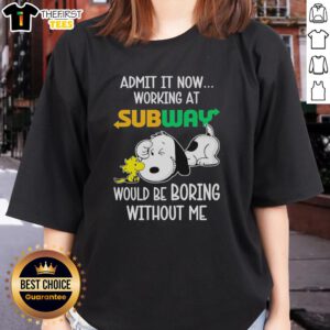 Top Snoopy and Woodstock Subway Admit It Life Would Be Boring Without Me Ladies Tee featuring vibrant cartoon design.