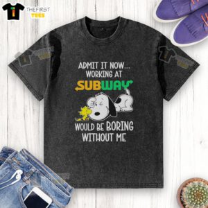Alt Text: Top Snoopy and Woodstock Subway Admit It Life Would Be Boring Without Me washed t-shirt design featuring iconic characters.