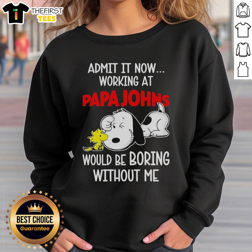 Alt Text: Top Snoopy and Woodstock X Papa John's Pizza sweatshirt with 'Admit It, Life Would Be Boring Without Me' text.