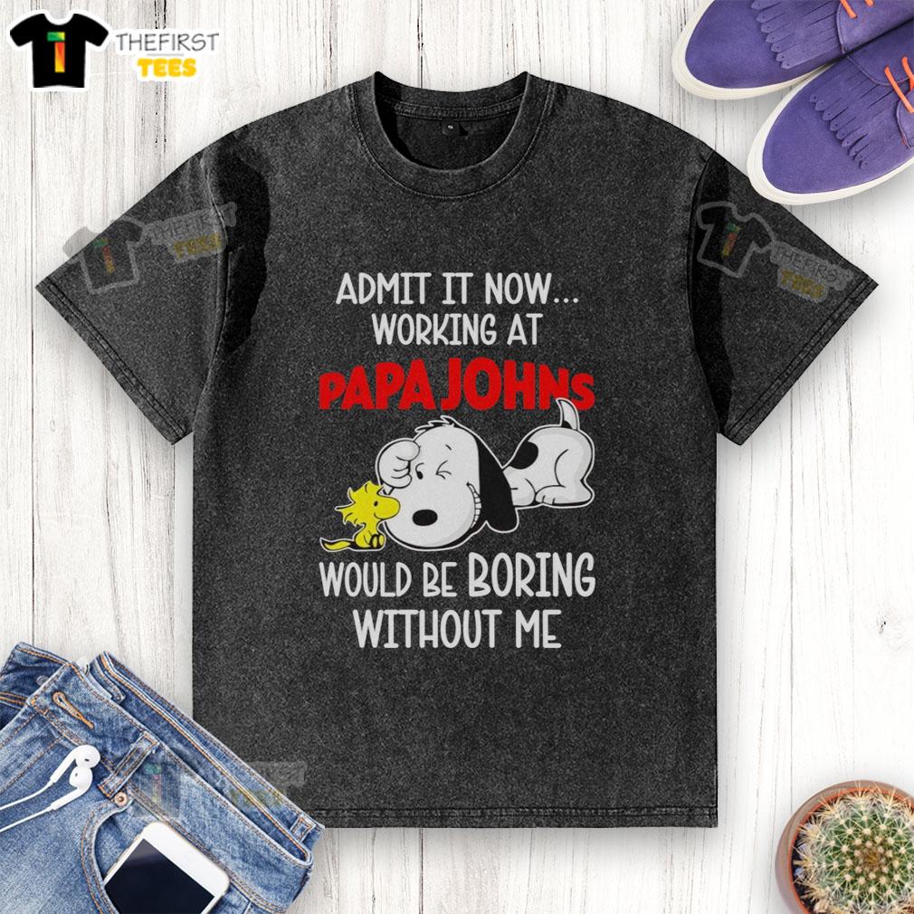 Top Snoopy and Woodstock X Papa John's Pizza t-shirt featuring 'Life Would Be Boring Without Me' graphic design.