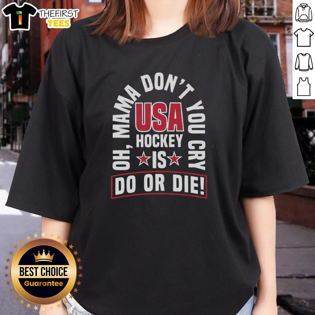 Top USA Hockey Do Or Die Oh Mama Dont You Cry ladies tee featuring a bold graphic design for passionate fans.
