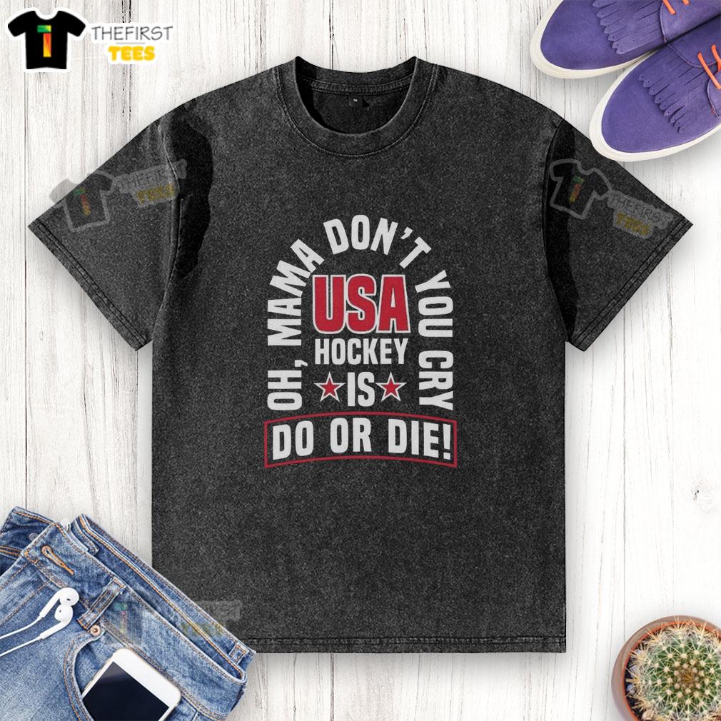 Alt Text: Top USA Hockey 'Do or Die' T-shirt featuring 'Oh Mama, Dont You Cry' design, perfect for fans and casual wear.
