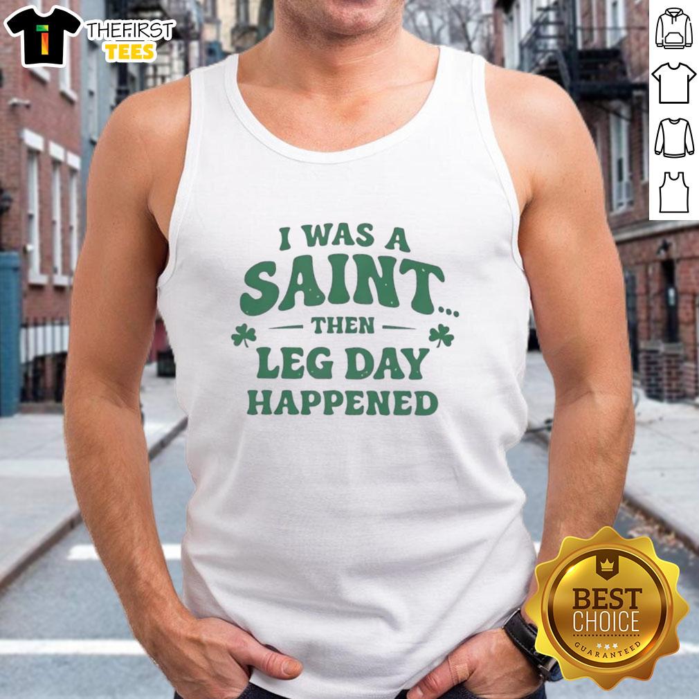 Funny 'I Was A Saint Then Leg Day Happened' St. Patrick's Day tank top featuring a humorous design for fitness enthusiasts.