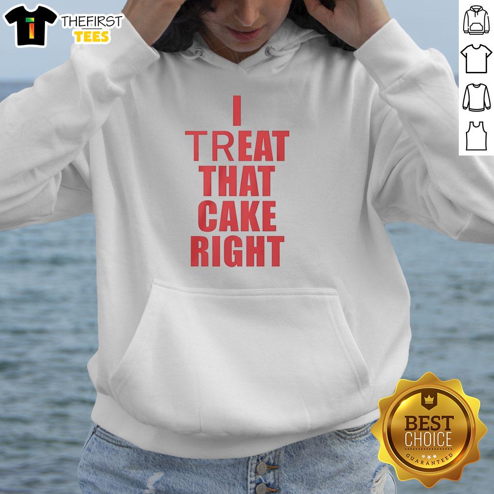 Red hoodie featuring 'Nice I Treat That Cake Right' text, perfect for cake lovers and casual fashion enthusiasts.