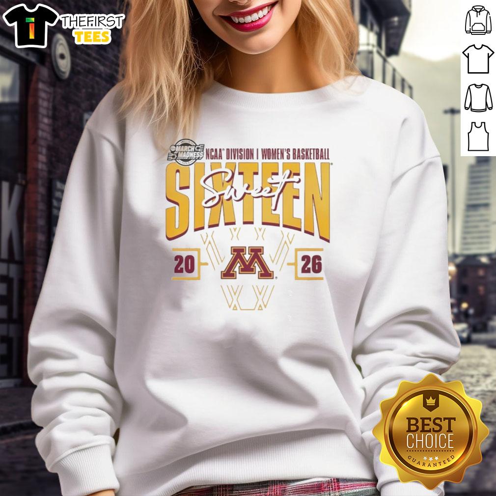 Nice Minnesota Golden Gophers Madness Sweet 16 NCAA Division I Women's Basketball Tournament sweatshirt design.