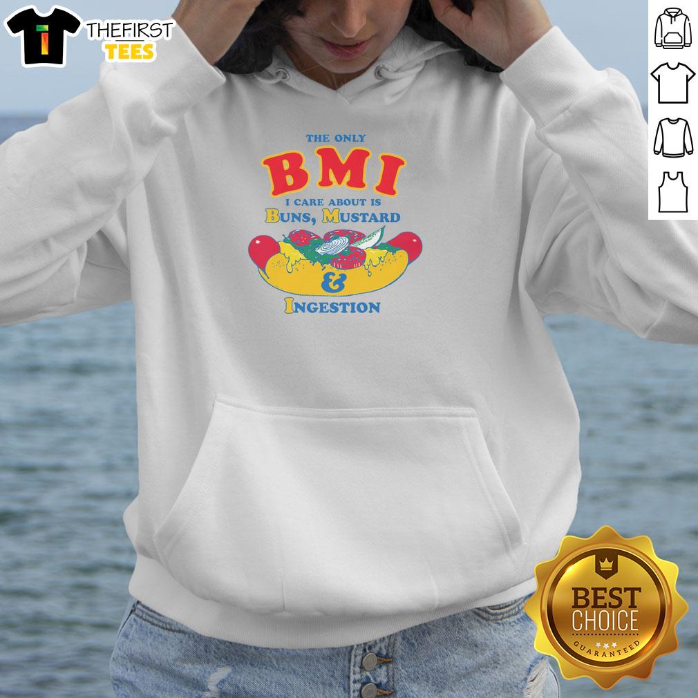 Funny hoodie design featuring 'The Only BMI I Care About Is Buns, Mustard, and Ingestion' slogan for food lovers.