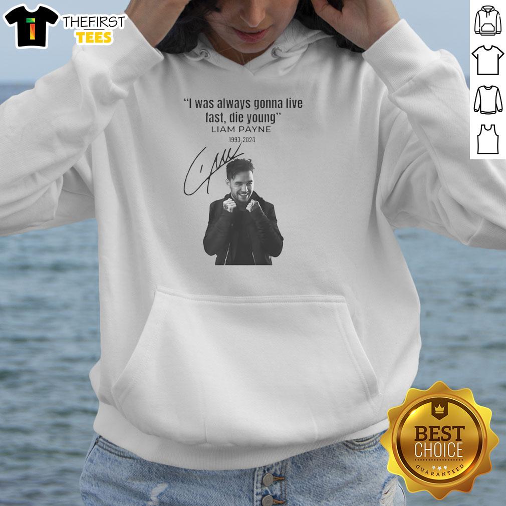 Alt Text: Original Liam Payne I Was Always Gonna Live Fast Die Young signature hoodie in black with bold lettering design.