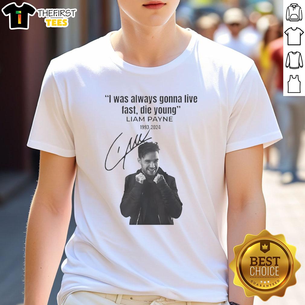 Alt Text: Original Liam Payne I Was Always Gonna Live Fast Die Young signature T-shirt featuring bold graphic design.