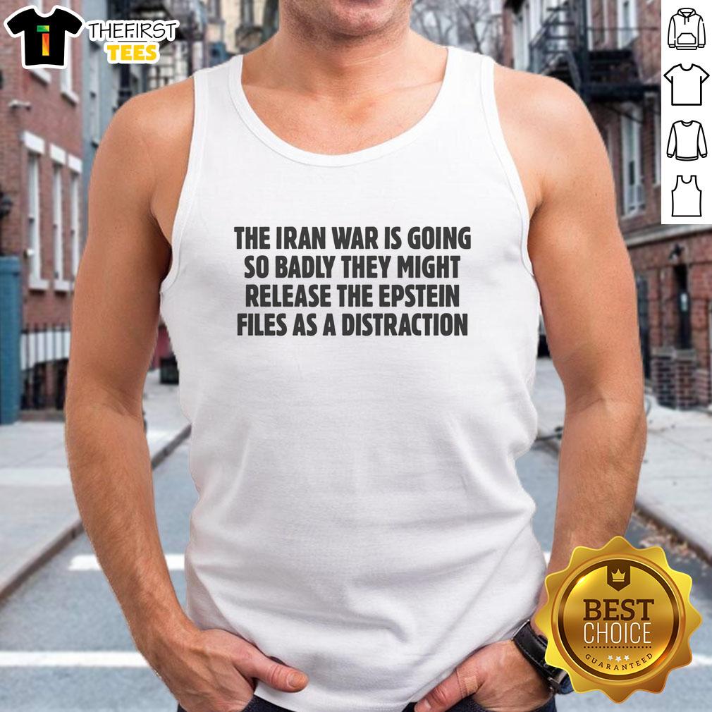 Premium tank top featuring a graphic about the Iran War and Epstein files distraction. Perfect for political satire fans.