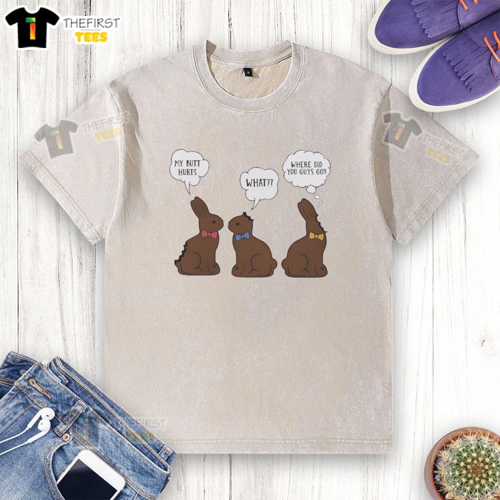Cute bunny design on a washed t-shirt with the phrase My Butt Hurts, What Where Did You Guys Go? perfect for casual wear.