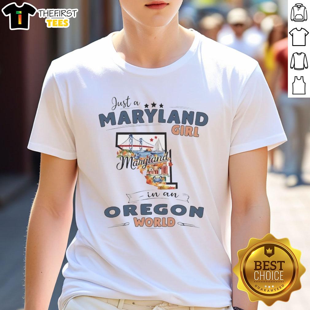 Pretty Just A Maryland Girl In An Oregon World T-Shirt featuring a state map outline design, perfect for proud Marylanders.