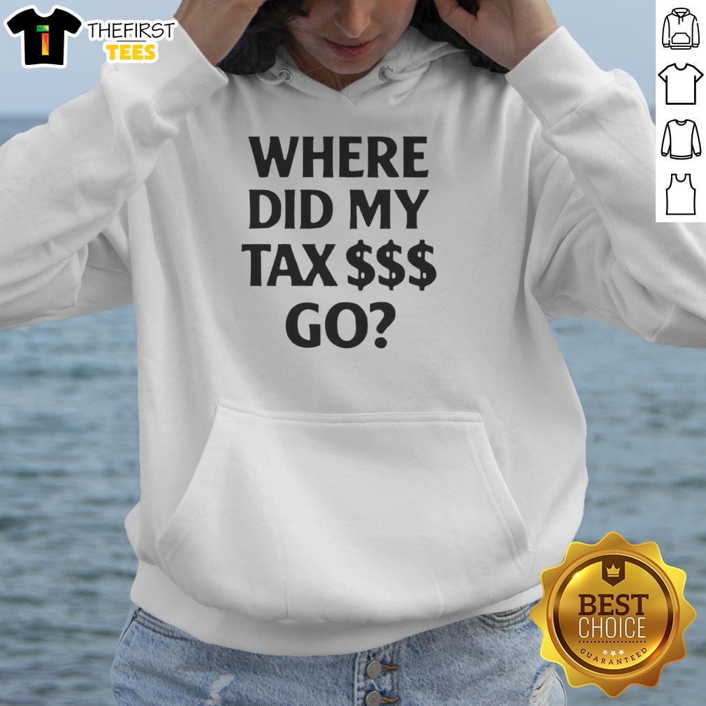Pretty Where Did My Tax Go Hoodie - stylish and cozy hoodie featuring a humorous tax-themed design for casual wear.