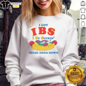 Cozy sweatshirt featuring 'Top I Got IBS I Be Suckin These Dogs Down' design, perfect for casual wear and humor lovers.