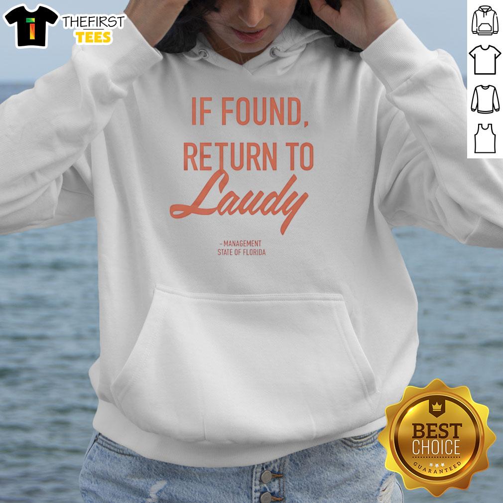 Alt Text: Top If Found Return To Laudy Management State Of Florida hoodie in vibrant colors, perfect for casual wear.