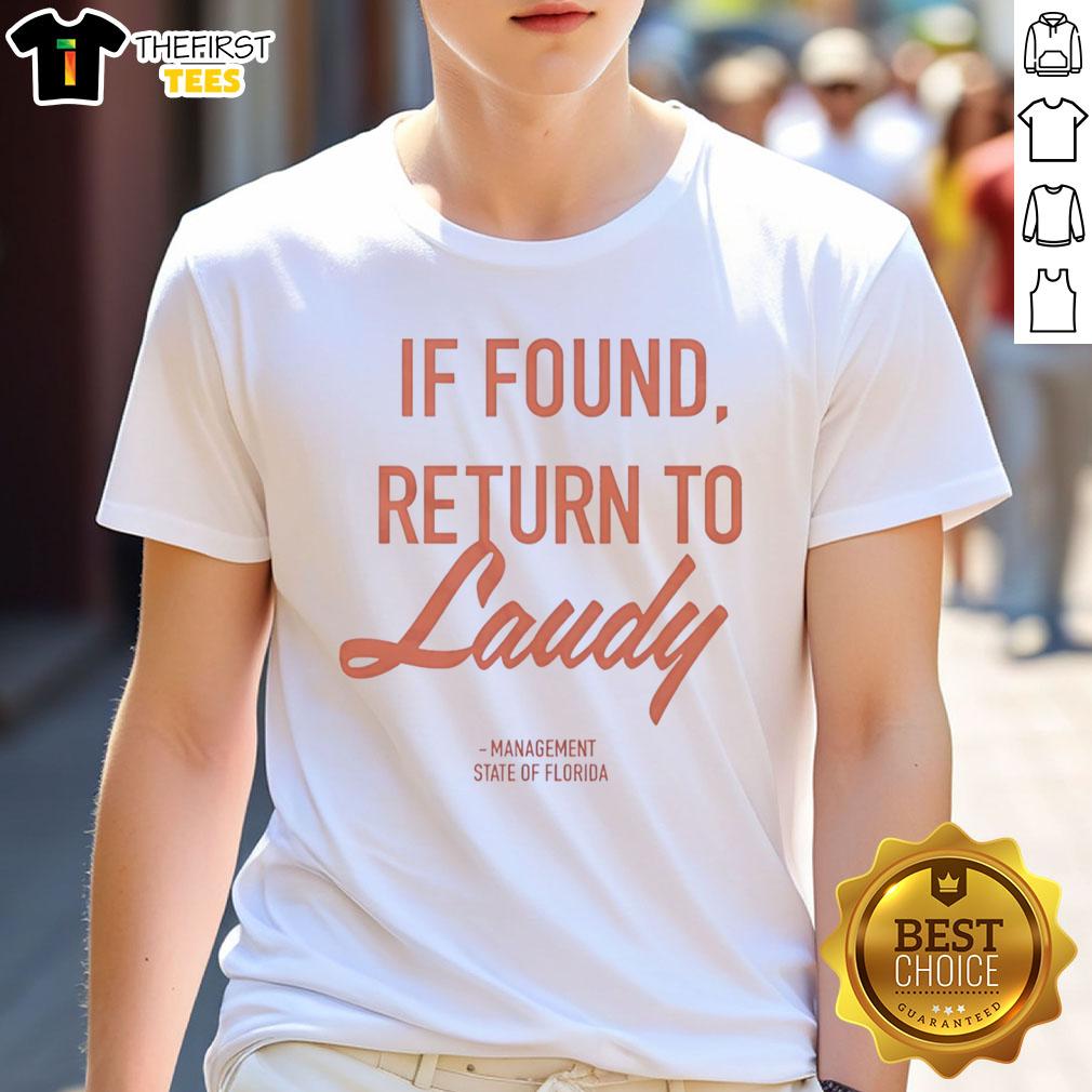 Top If Found Return To Laudy Management State Of Florida T-Shirt featuring a fun design and vibrant colors for casual wear.