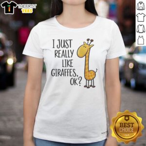 Awesome I Just Really Like Giraffes Ok Ladies Shirt featuring a fun giraffe graphic design