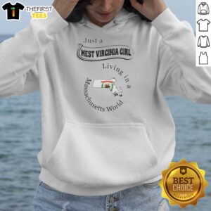 Awesome Just A West Virginia Girl Living In A Massachusetts World Hoodie on hoodie